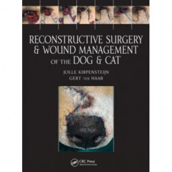 Reconstructive Surgery and Wound Management of the Dog and Cat
