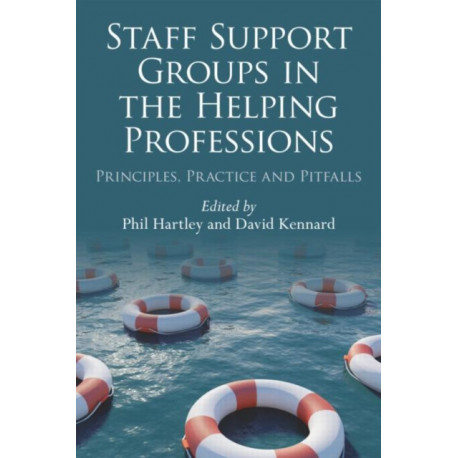 Staff Support Groups in the Helping Professions: Principles, Practice and Pitfalls