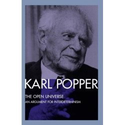 The Open Universe: An Argument for Indeterminism From the Postscript to The Logic of Scientific Discovery