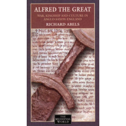 Alfred the Great: War, Kingship and Culture in Anglo-Saxon England