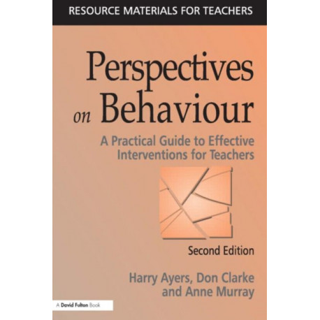Perspectives on Behaviour: A Practical Guide to Effective Interventions for Teachers