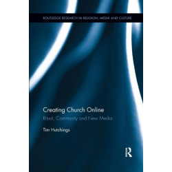 Creating Church Online: Ritual, Community and New Media