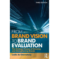 From Brand Vision to Brand Evaluation: The Strategic Process of Growing and Strengthening Brands