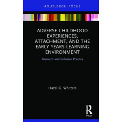 Adverse Childhood Experiences, Attachment, and the Early Years Learning Environment: Research and Inclusive Practice