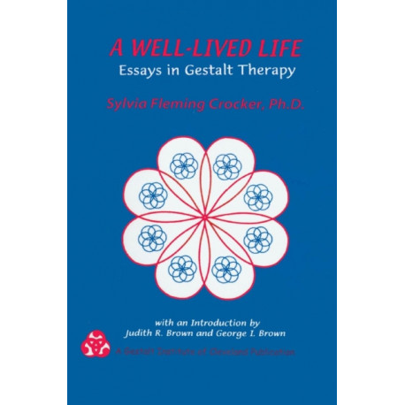 A Well-Lived Life: Essays in Gestalt Therapy