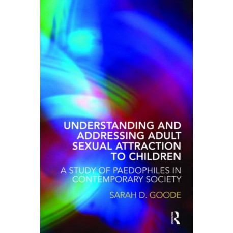 Understanding and Addressing Adult Sexual Attraction to Children: A Study of Paedophiles in Contemporary Society