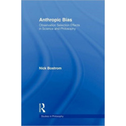Anthropic Bias: Observation Selection Effects in Science and Philosophy