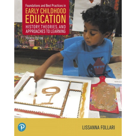 Foundations and Best Practices in Early Childhood Education: History, Theories, and Approaches to Learning