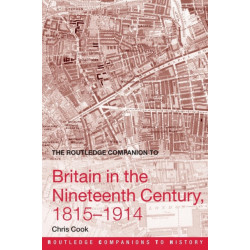 The Routledge Companion to Britain in the Nineteenth Century, 1815-1914
