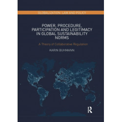Power, Procedure, Participation and Legitimacy in Global Sustainability Norms: A Theory of Collaborative Regulation