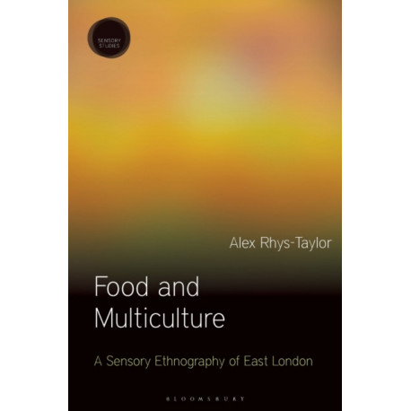 Food and Multiculture: A Sensory Ethnography of East London