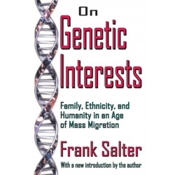 On Genetic Interests: Family, Ethnicity and Humanity in an Age of Mass Migration