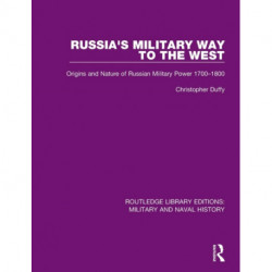 Russia's Military Way to the West: Origins and Nature of Russian Military Power 1700-1800