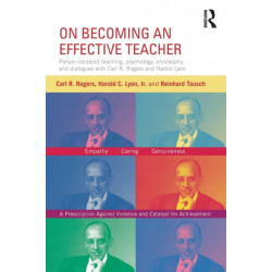 On Becoming an Effective Teacher: Person-centered teaching, psychology, philosophy, and dialogues with Carl R. Rogers and Harold Lyon