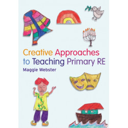 Creative Approaches to Teaching Primary RE