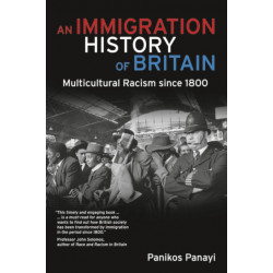 An Immigration History of Britain: Multicultural Racism since 1800