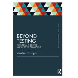 Beyond Testing (Classic Edition): Towards a Theory of Educational Assessment