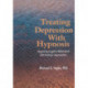 Treating Depression With Hypnosis: Integrating Cognitive-Behavioral and Strategic Approaches