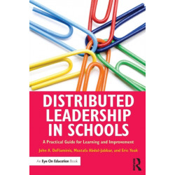 Distributed Leadership in Schools: A Practical Guide for Learning and Improvement