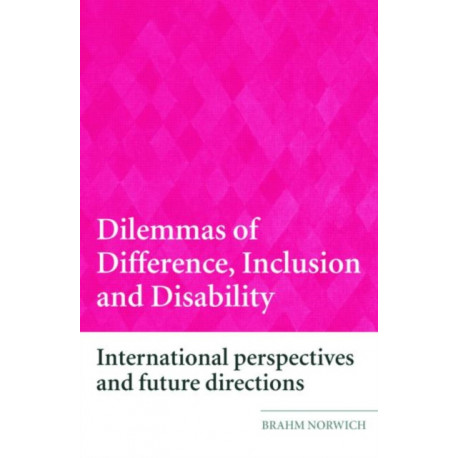 Dilemmas of Difference, Inclusion and Disability: International Perspectives and Future Directions
