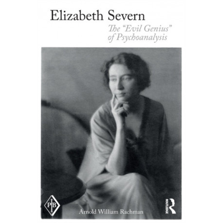 Elizabeth Severn: The "Evil Genius" of Psychoanalysis