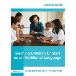 Teaching Children English as an Additional Language: A Programme for 7-12 Year Olds