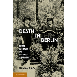 Death in Berlin: From Weimar to Divided Germany