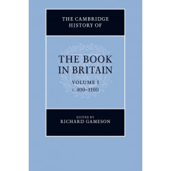 The Cambridge History of the Book in Britain: Volume 1, c.400–1100
