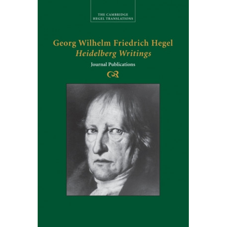 Georg Wilhelm Friedrich Hegel: Heidelberg Writings: Journal Publications