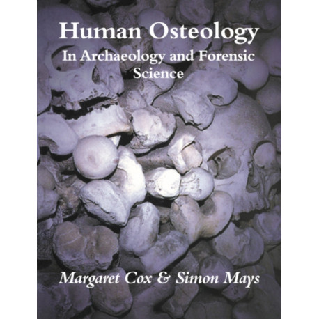Human Osteology: In Archaeology and Forensic Science