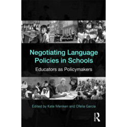 Negotiating Language Policies in Schools: Educators as Policymakers