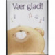 Vær glad!