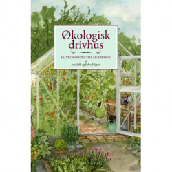 Økologisk drivhus: Selvforsyning til husbehov