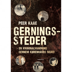 Gerningssteder: En kriminalvandring gennem Københavns mord