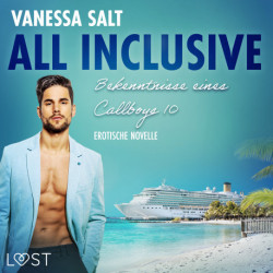 All inclusive – Bekenntnisse eines Callboys 10 - Erotische novelle