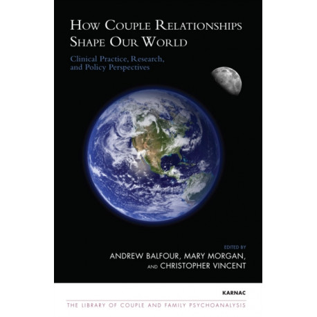 How Couple Relationships Shape our World: Clinical Practice, Research, and Policy Perspectives