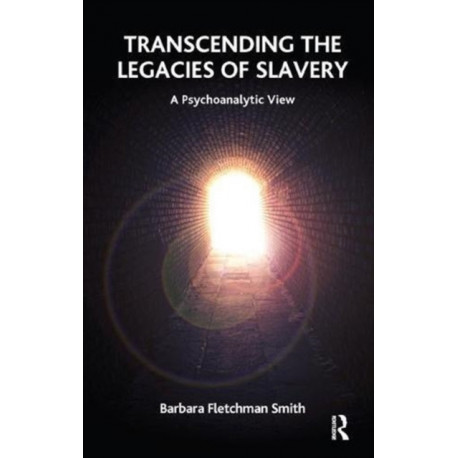 Transcending the Legacies of Slavery: A Psychoanalytic View