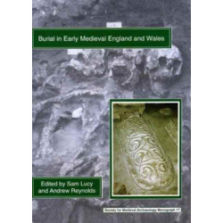 Burial in Early Medieval England and Wales
