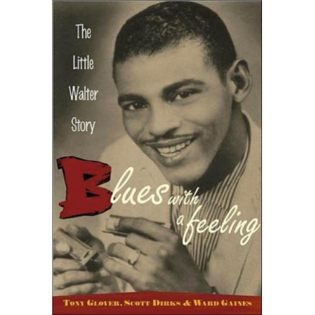 Blues with a Feeling: The Little Walter Story