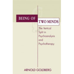 Being of Two Minds: The Vertical Split in Psychoanalysis and Psychotherapy