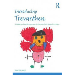 Introducing Trevarthen: A Guide for Practitioners and Students in Early Years Education