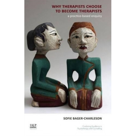 Why Therapists Choose to Become Therapists: A Practice-Based Enquiry