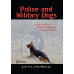 Police and Military Dogs: Criminal Detection, Forensic Evidence, and Judicial Admissibility