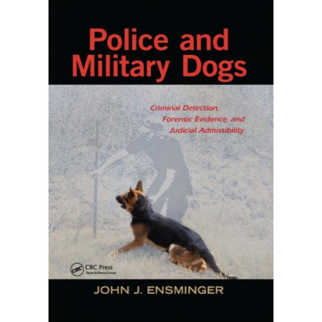 Police and Military Dogs: Criminal Detection, Forensic Evidence, and Judicial Admissibility