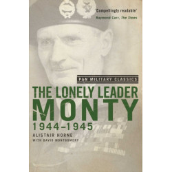 The Lonely Leader: Monty 1944-45 (Pan Military Classic Series)