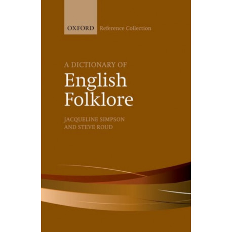 A Dictionary of English Folklore