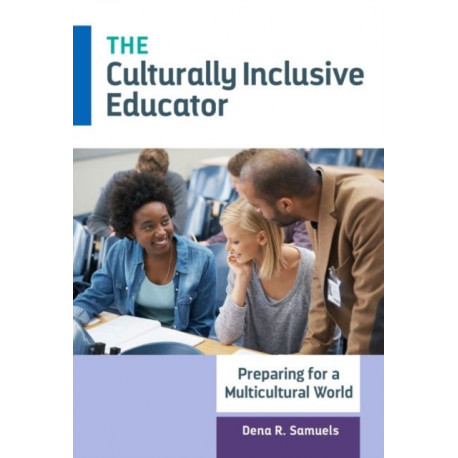 The Culturally Inclusive Educator: Preparing for a Multicultural World