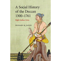 A Social History of the Deccan, 1300–1761: Eight Indian Lives
