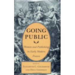 Going Public: Women and Publishing in Early Modern France