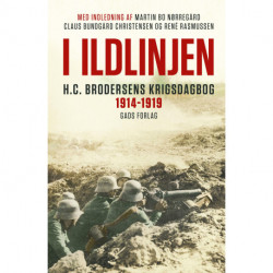 I ildlinjen: H.C. Brodersens krigsdagbog 1914-1919